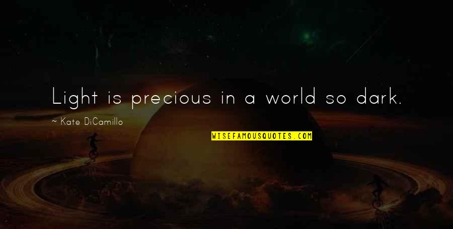 Dragoslava Gencic Quotes By Kate DiCamillo: Light is precious in a world so dark. Dragoslava Gencic Quotes By Kate DiCamillo: Light is precious in a world so dark.