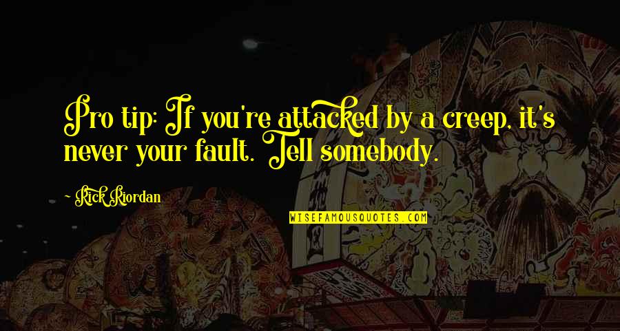 Dragoste Infinita Ep 19 Quotes By Rick Riordan: Pro tip: If you're attacked by a creep,