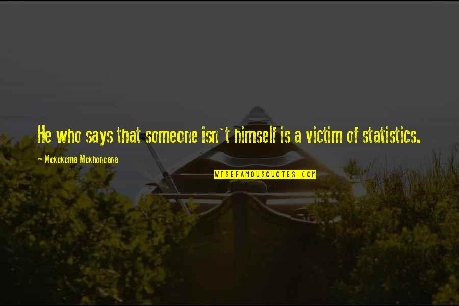 Dragovich Md Quotes By Mokokoma Mokhonoana: He who says that someone isn't himself is Dragovich Md Quotes By Mokokoma Mokhonoana: He who says that someone isn't himself is