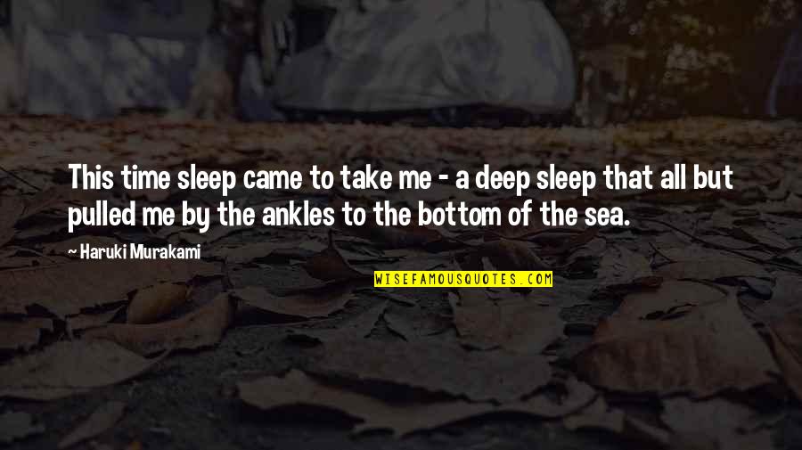 Dragqueen Quotes By Haruki Murakami: This time sleep came to take me -