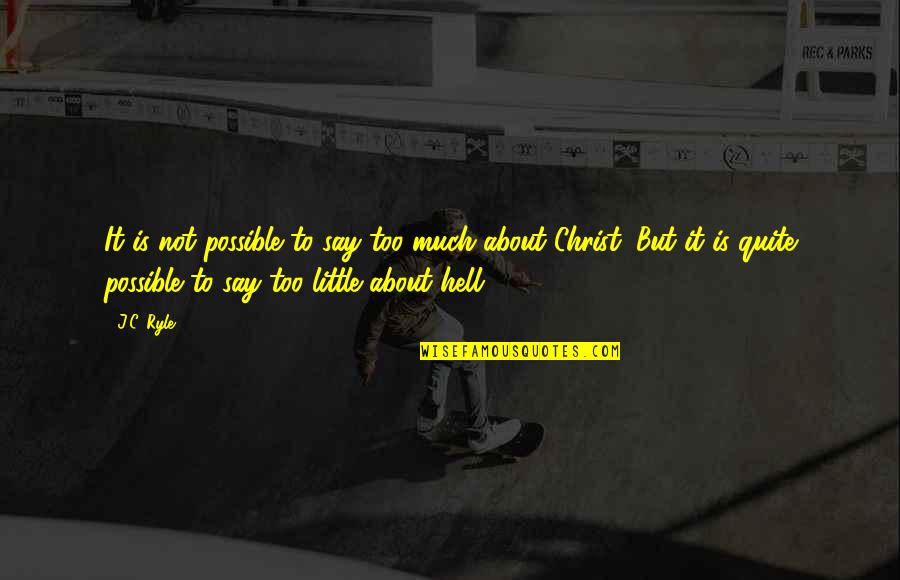 Dragutin Keserovic Quotes By J.C. Ryle: It is not possible to say too much Dragutin Keserovic Quotes By J.C. Ryle: It is not possible to say too much