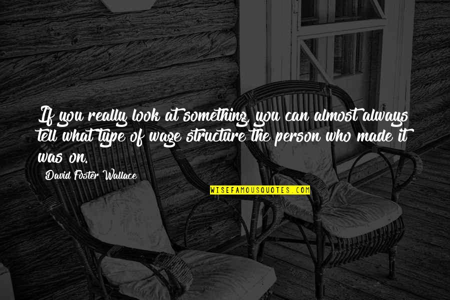 Drahtgitter Quotes By David Foster Wallace: If you really look at something, you can