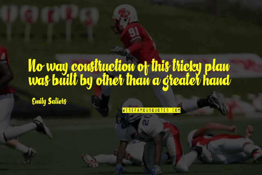 Drahthaars Quotes By Emily Saliers: No way construction of this tricky plan was
