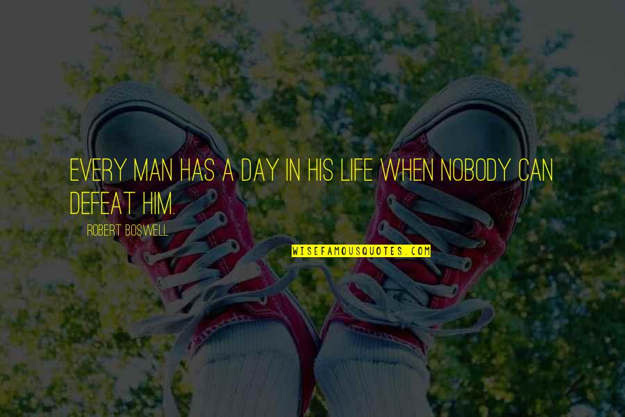 Draigos Quotes By Robert Boswell: Every man has a day in his life