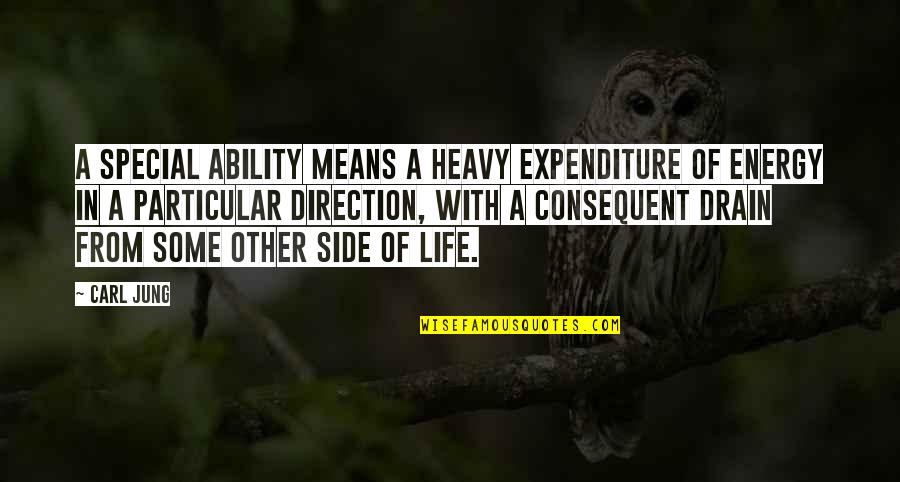 Drain Energy Quotes By Carl Jung: A special ability means a heavy expenditure of Drain Energy Quotes By Carl Jung: A special ability means a heavy expenditure of