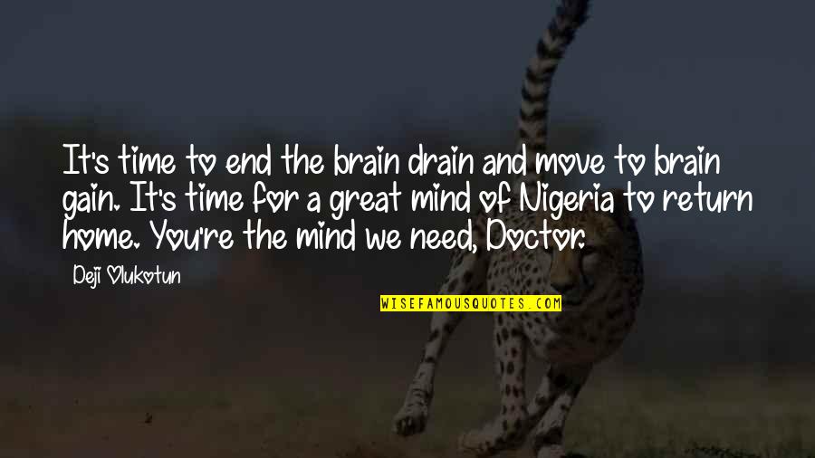 Drain Out Quotes By Deji Olukotun: It's time to end the brain drain and Drain Out Quotes By Deji Olukotun: It's time to end the brain drain and