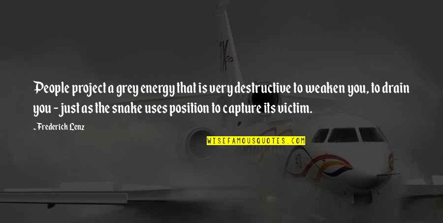 Drain Out Quotes By Frederick Lenz: People project a grey energy that is very Drain Out Quotes By Frederick Lenz: People project a grey energy that is very