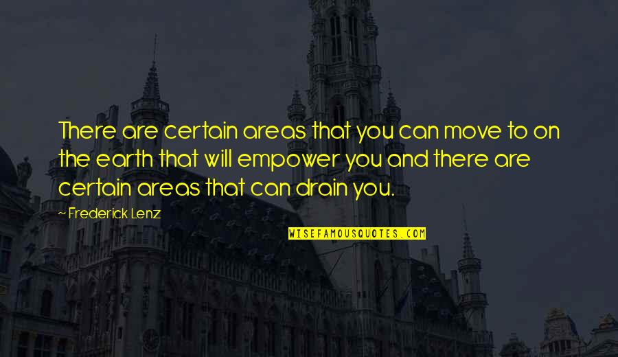 Drain Out Quotes By Frederick Lenz: There are certain areas that you can move Drain Out Quotes By Frederick Lenz: There are certain areas that you can move