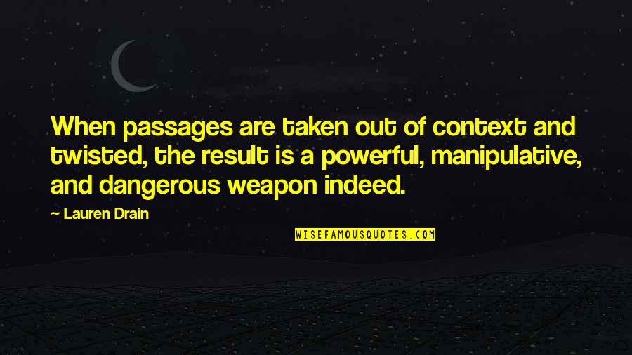 Drain Out Quotes By Lauren Drain: When passages are taken out of context and Drain Out Quotes By Lauren Drain: When passages are taken out of context and