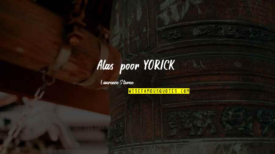 Draindru Quotes By Laurence Sterne: Alas, poor YORICK! Draindru Quotes By Laurence Sterne: Alas, poor YORICK!