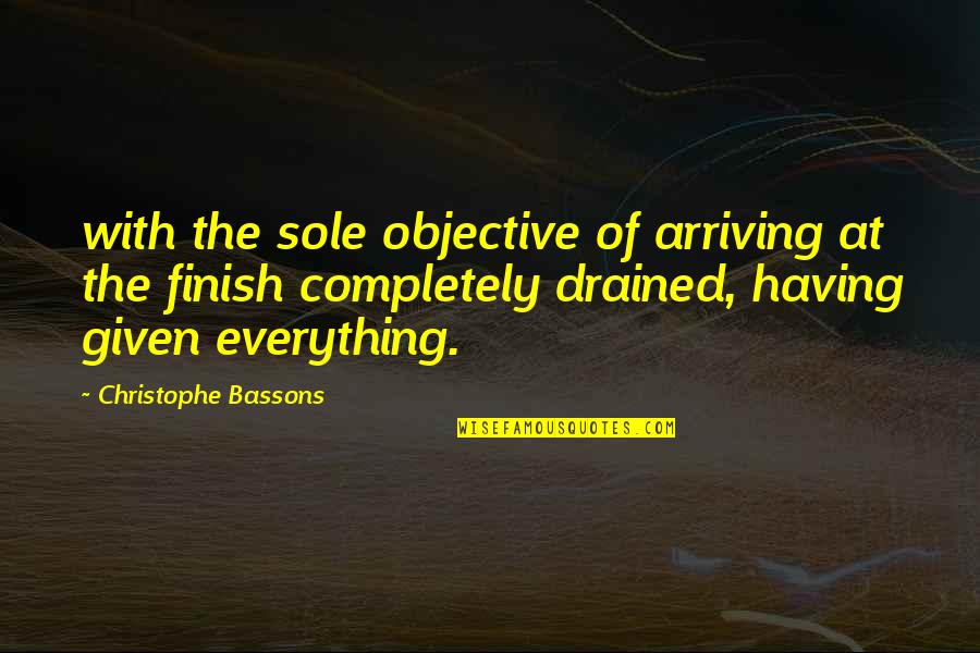 Drained Quotes By Christophe Bassons: with the sole objective of arriving at the