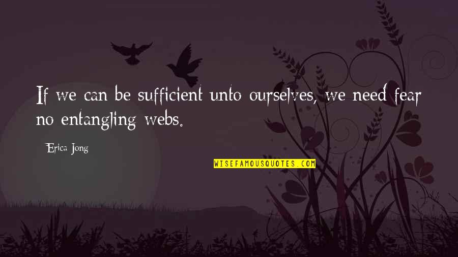 Draining Love Quotes By Erica Jong: If we can be sufficient unto ourselves, we