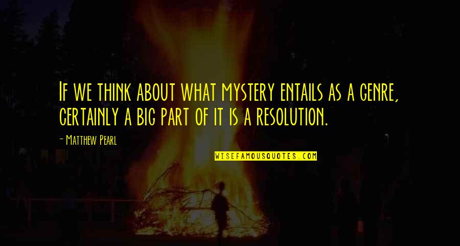 Draising Quotes By Matthew Pearl: If we think about what mystery entails as