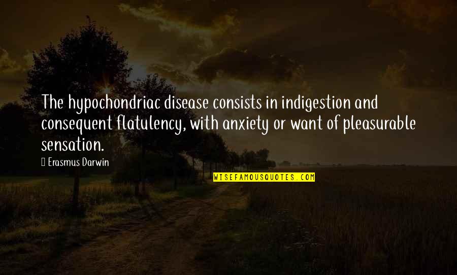 Drakce Provale Quotes By Erasmus Darwin: The hypochondriac disease consists in indigestion and consequent