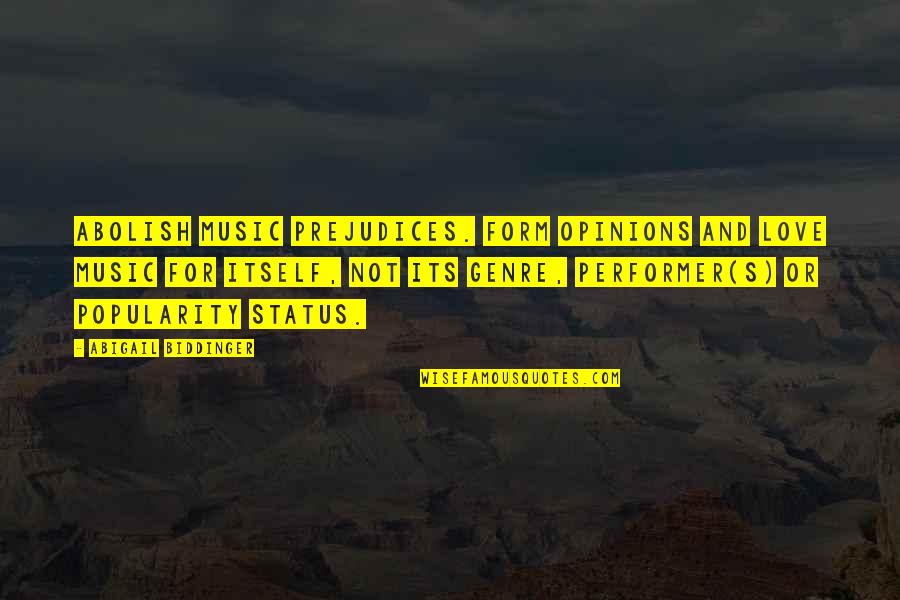 Drake And Kanye Quotes By Abigail Biddinger: Abolish music prejudices. Form opinions and love music