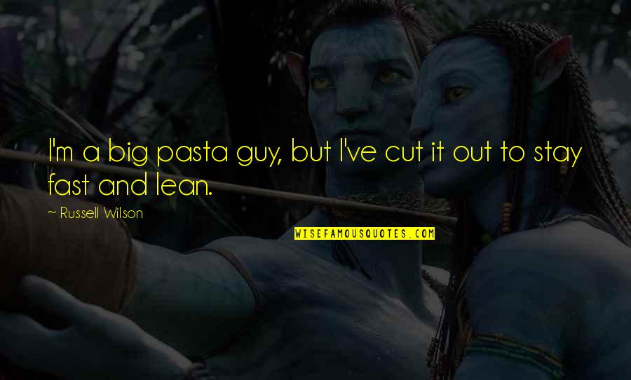 Drake And Kanye Quotes By Russell Wilson: I'm a big pasta guy, but I've cut