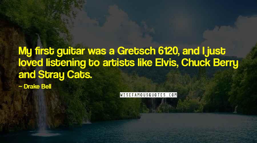 Drake Bell quotes: My first guitar was a Gretsch 6120, and I just loved listening to artists like Elvis, Chuck Berry and Stray Cats. Drake Bell quotes: My first guitar was a Gretsch 6120, and I just loved listening to artists like Elvis, Chuck Berry and Stray Cats.