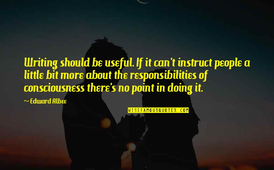 Drake Best Song Quotes By Edward Albee: Writing should be useful. If it can't instruct Drake Best Song Quotes By Edward Albee: Writing should be useful. If it can't instruct