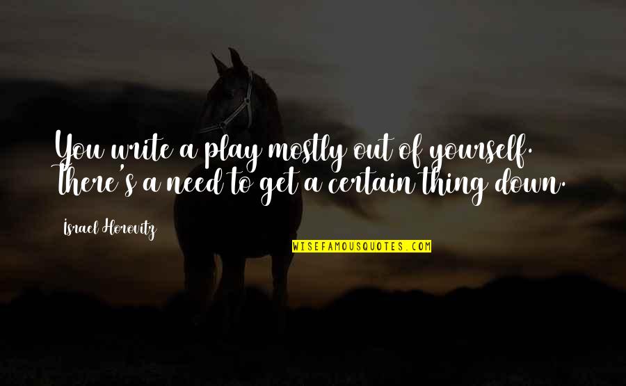 Drake Best Song Quotes By Israel Horovitz: You write a play mostly out of yourself. Drake Best Song Quotes By Israel Horovitz: You write a play mostly out of yourself.