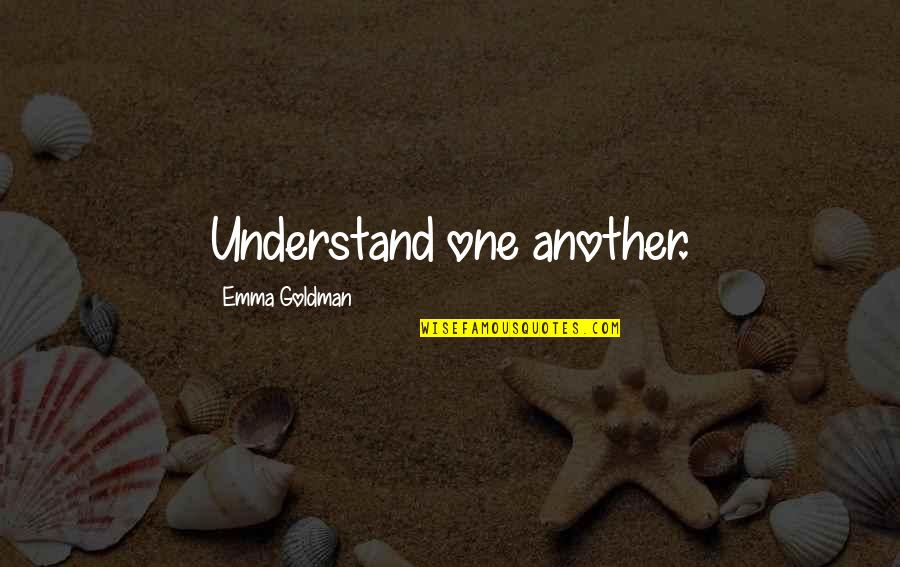 Drake Cameras Quotes By Emma Goldman: Understand one another.