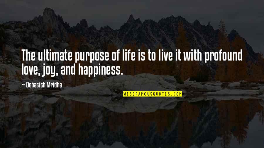 Drake Clique Quotes By Debasish Mridha: The ultimate purpose of life is to live