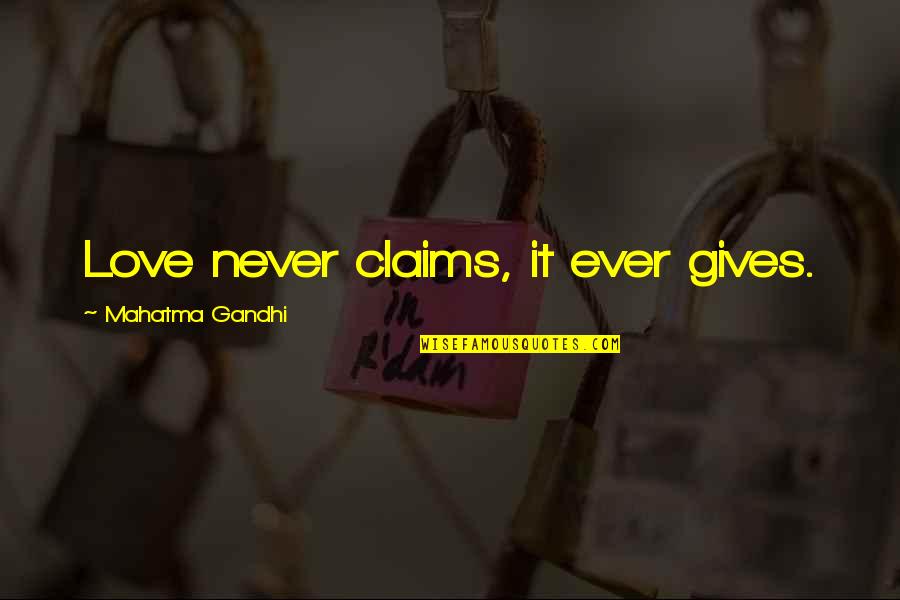 Drake Degrassi Quotes By Mahatma Gandhi: Love never claims, it ever gives. Drake Degrassi Quotes By Mahatma Gandhi: Love never claims, it ever gives.
