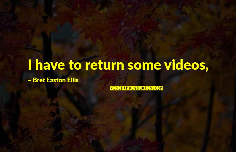 Drake Funny Quotes By Bret Easton Ellis: I have to return some videos, Drake Funny Quotes By Bret Easton Ellis: I have to return some videos,