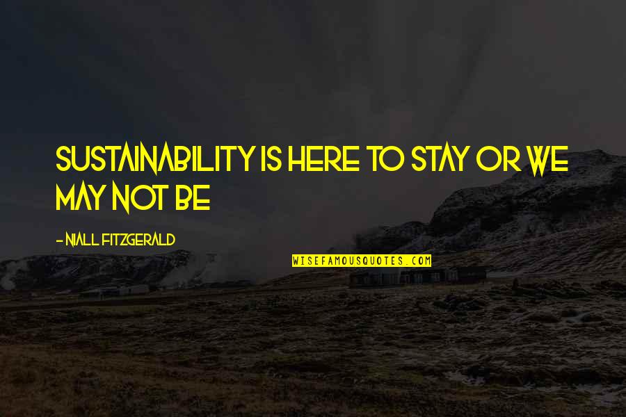 Drake Iconic Quotes By Niall FitzGerald: Sustainability is here to stay or we may