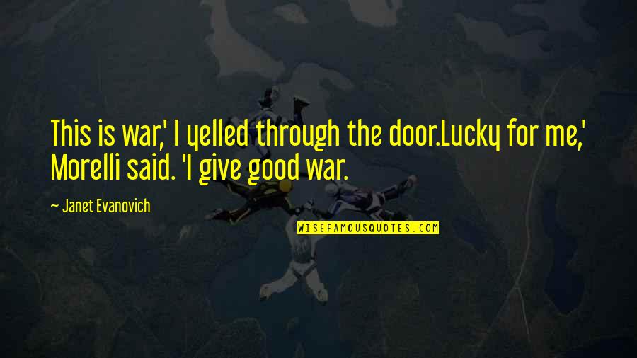 Drake Light Skin Quotes By Janet Evanovich: This is war,' I yelled through the door.Lucky