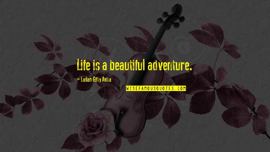 Drake Lyrics Quotes By Lailah Gifty Akita: Life is a beautiful adventure.