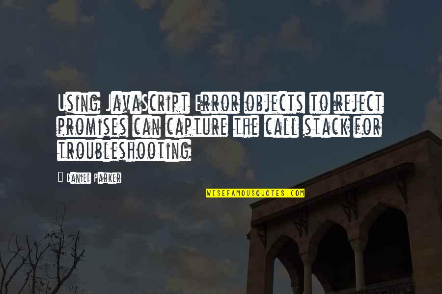 Drake Savage Quotes By Daniel Parker: Using JavaScript Error objects to reject promises can Drake Savage Quotes By Daniel Parker: Using JavaScript Error objects to reject promises can