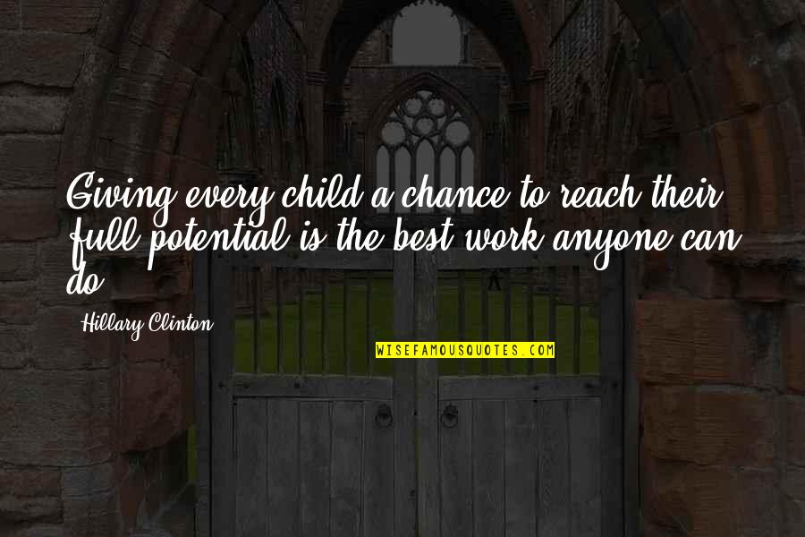 Drake Savage Quotes By Hillary Clinton: Giving every child a chance to reach their Drake Savage Quotes By Hillary Clinton: Giving every child a chance to reach their