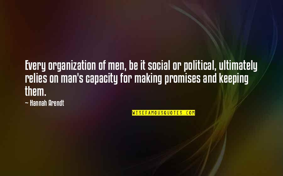 Drake Soft Quotes By Hannah Arendt: Every organization of men, be it social or