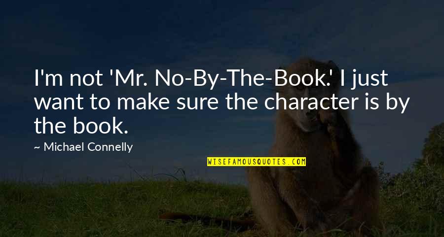 Drake Soft Quotes By Michael Connelly: I'm not 'Mr. No-By-The-Book.' I just want to Drake Soft Quotes By Michael Connelly: I'm not 'Mr. No-By-The-Book.' I just want to