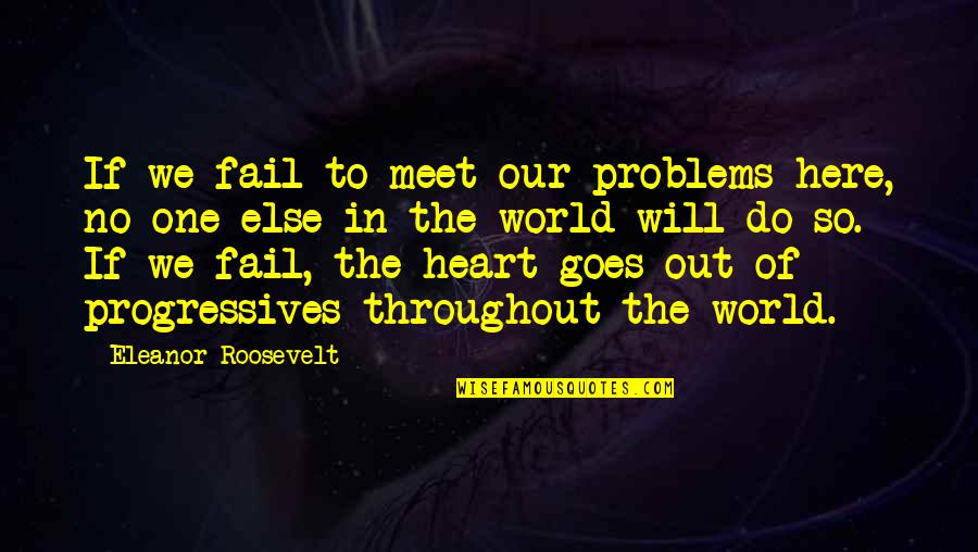Drakeford Architects Quotes By Eleanor Roosevelt: If we fail to meet our problems here,