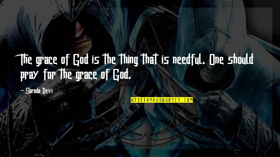 Drakengard 3 Quotes By Sarada Devi: The grace of God is the thing that