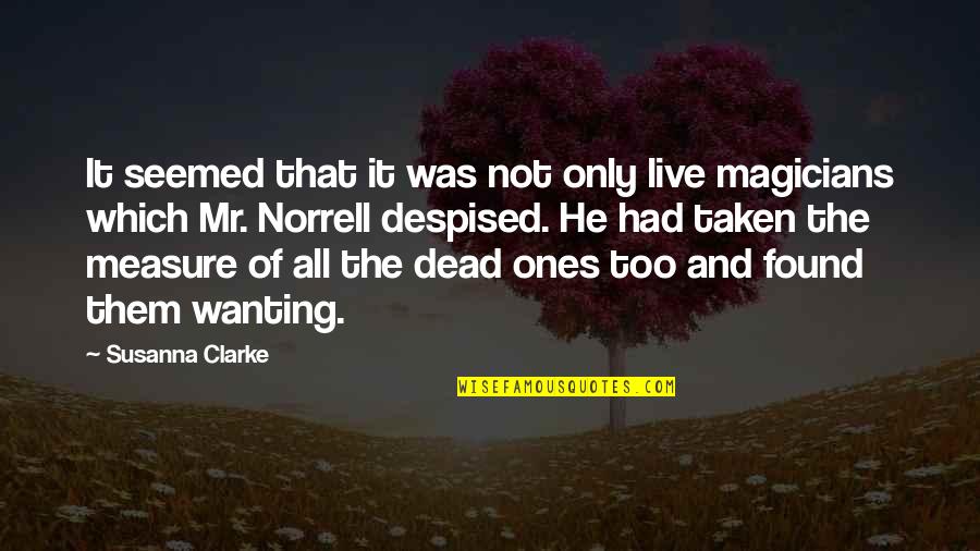 Drakers Characters Quotes By Susanna Clarke: It seemed that it was not only live Drakers Characters Quotes By Susanna Clarke: It seemed that it was not only live