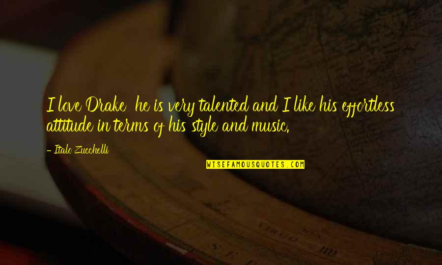 Drake's Music Quotes By Italo Zucchelli: I love Drake he is very talented and