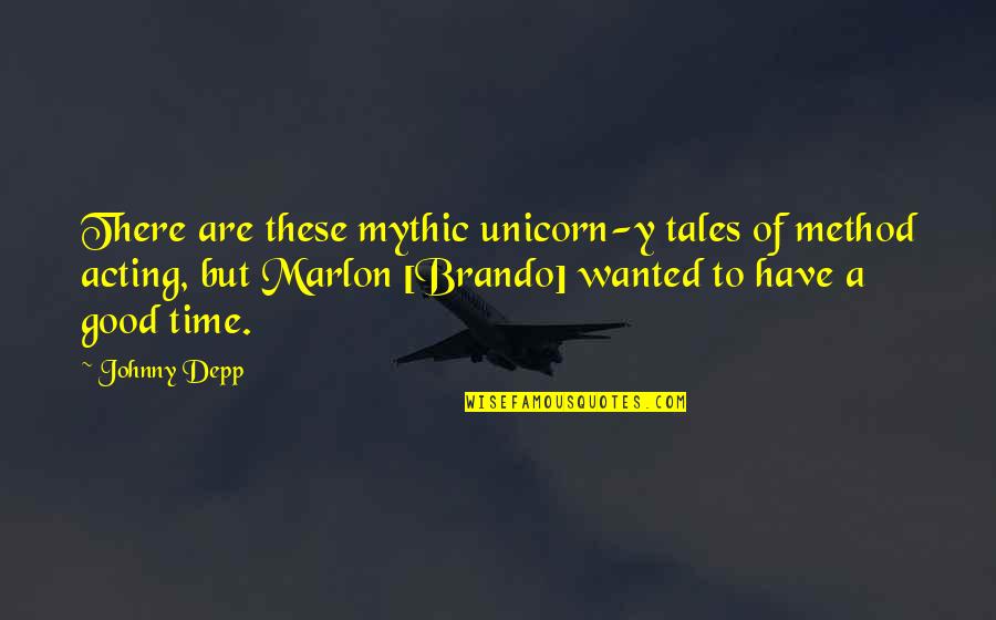 Draki Quotes By Johnny Depp: There are these mythic unicorn-y tales of method