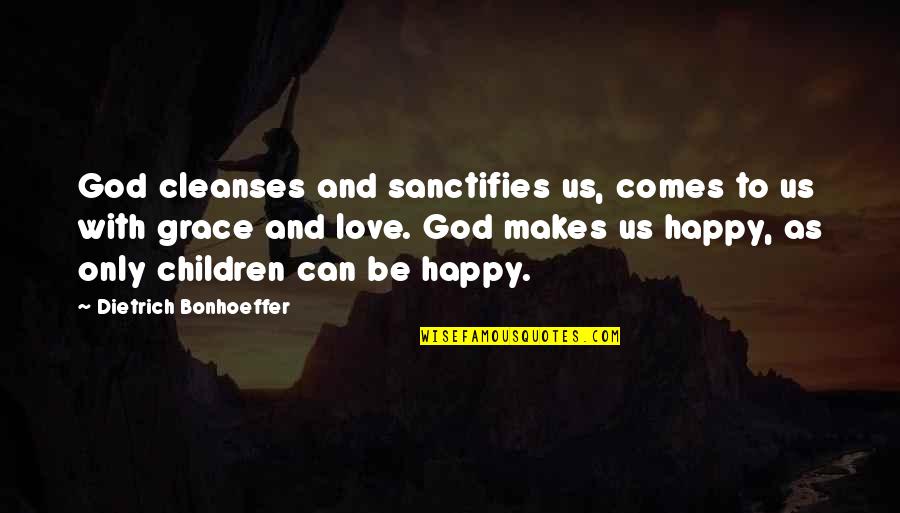 Drakon Quotes By Dietrich Bonhoeffer: God cleanses and sanctifies us, comes to us