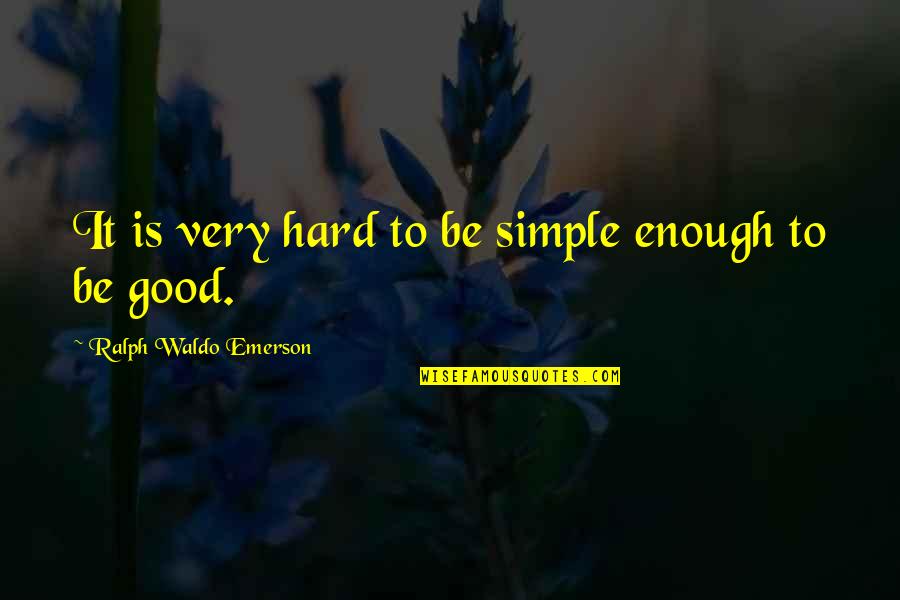 Drakon Quotes By Ralph Waldo Emerson: It is very hard to be simple enough