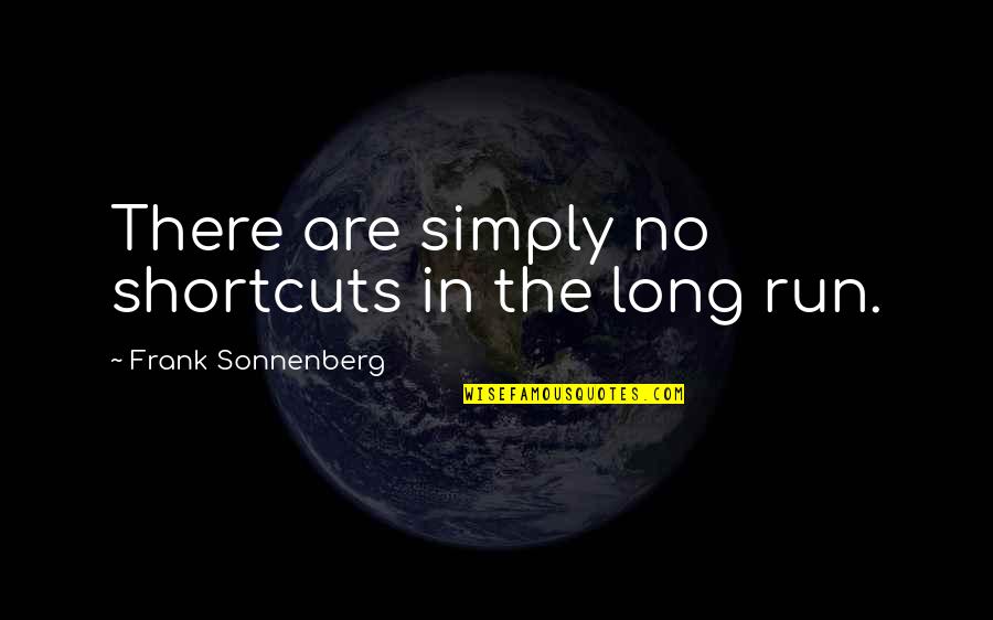 Drakonis Gza Quotes By Frank Sonnenberg: There are simply no shortcuts in the long