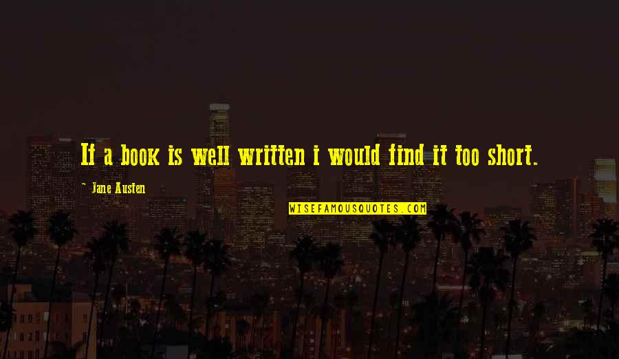 Drakonis Xmali Quotes By Jane Austen: If a book is well written i would Drakonis Xmali Quotes By Jane Austen: If a book is well written i would