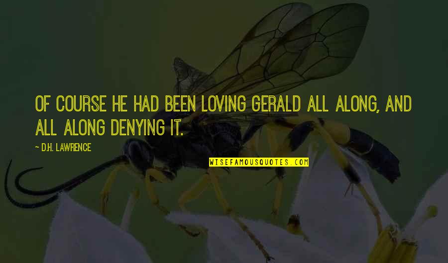Drakos Restaurant Quotes By D.H. Lawrence: Of course he had been loving Gerald all