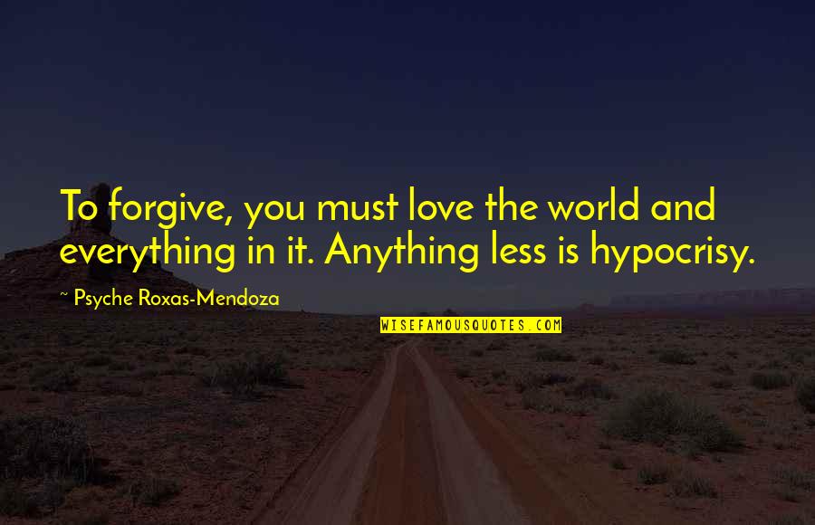 Dralon Fabric Quotes By Psyche Roxas-Mendoza: To forgive, you must love the world and Dralon Fabric Quotes By Psyche Roxas-Mendoza: To forgive, you must love the world and