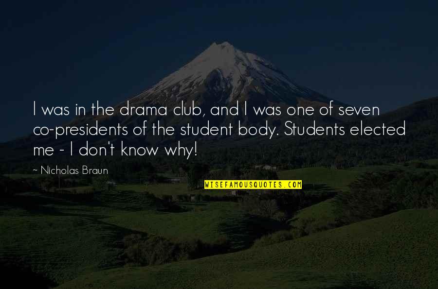 Drama Club Quotes By Nicholas Braun: I was in the drama club, and I
