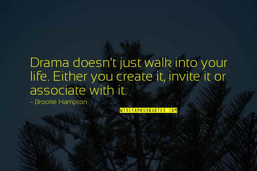 Drama Free Quotes By Brooke Hampton: Drama doesn't just walk into your life. Either