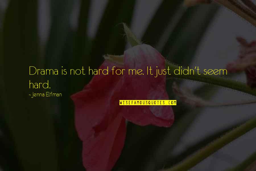 Drama Is For Quotes By Jenna Elfman: Drama is not hard for me. It just