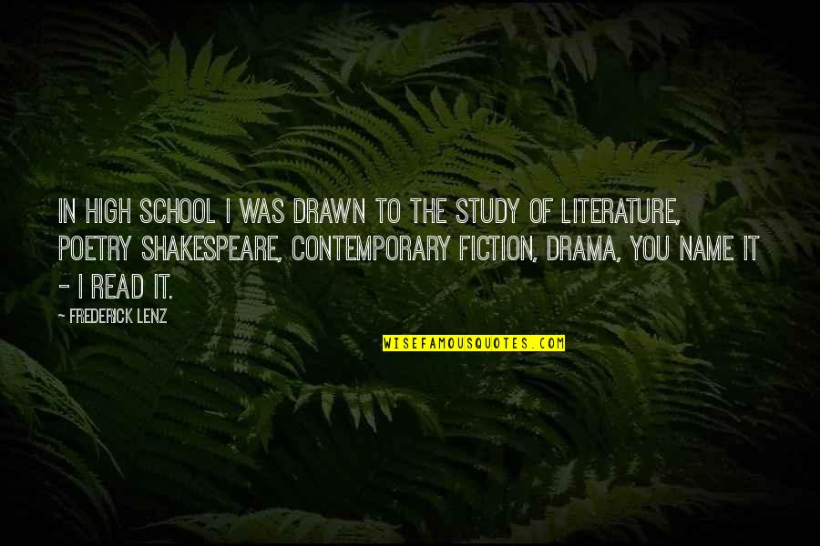Drama Quotes By Frederick Lenz: In high school I was drawn to the