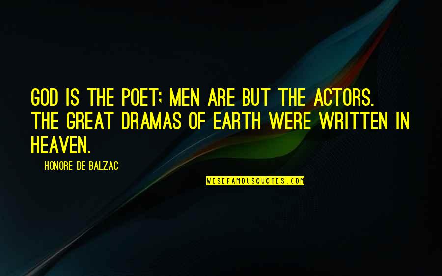 Dramas Quotes By Honore De Balzac: God is the poet; men are but the